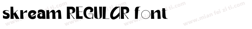 skream REGULAR font字体转换